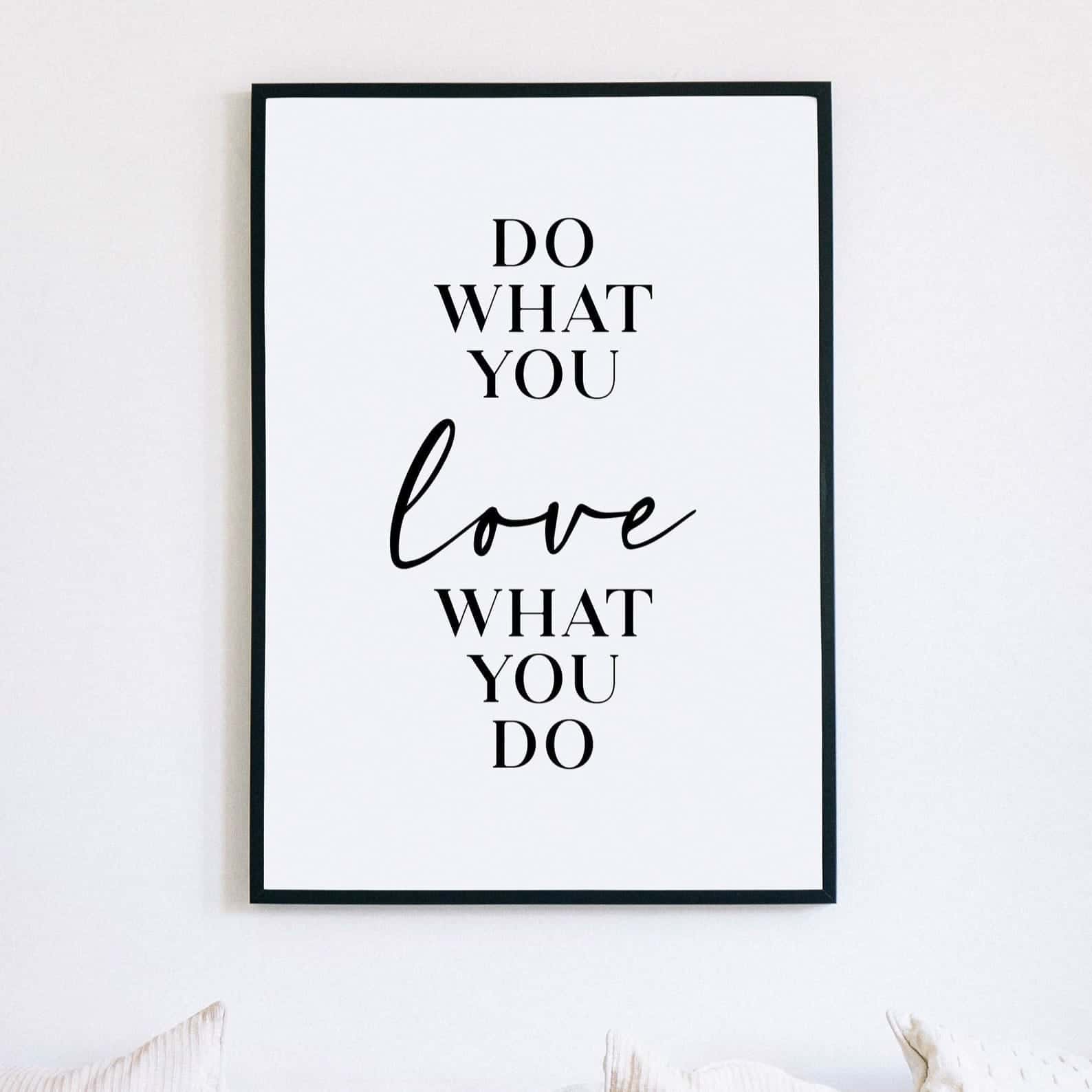 Do What You ... Love ... What You Do | Inspirational Wall Art | Single, A4 at XILEF Art