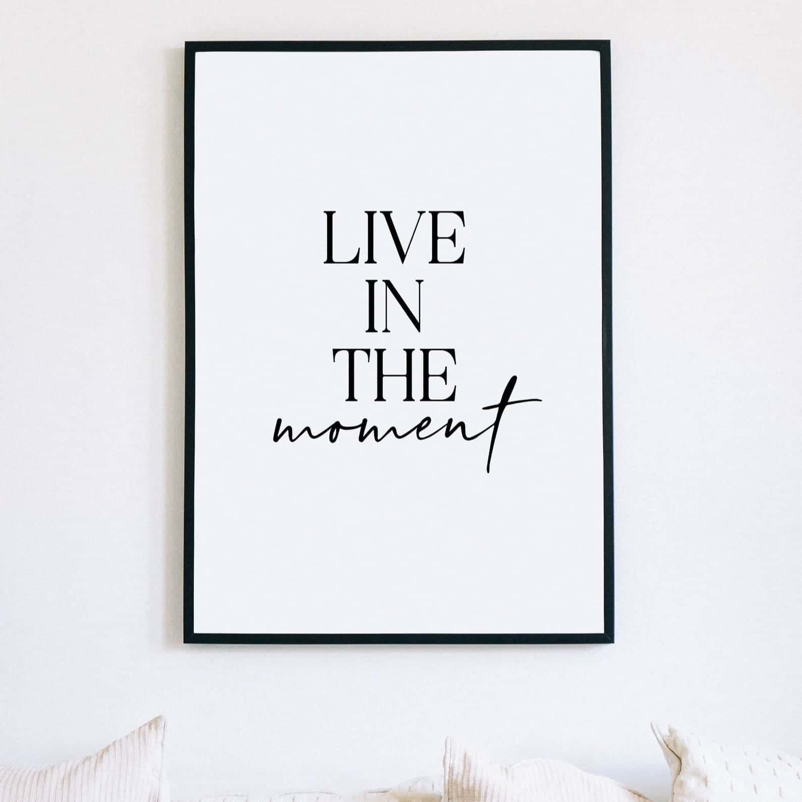 Live In The Moment | Inspirational Wall Art | Single, A4 at XILEF Art