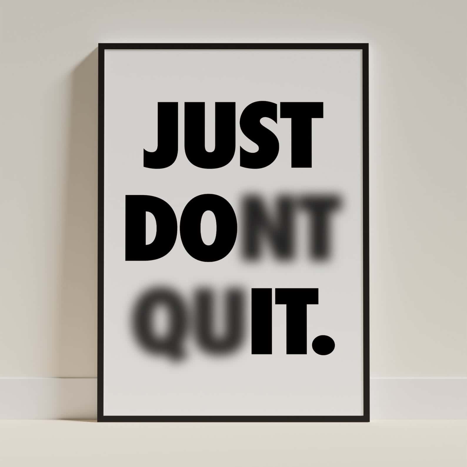 Just Do It ... Just Don't Quit | Inspirational Wall Art | Single, A2 at XILEF Art