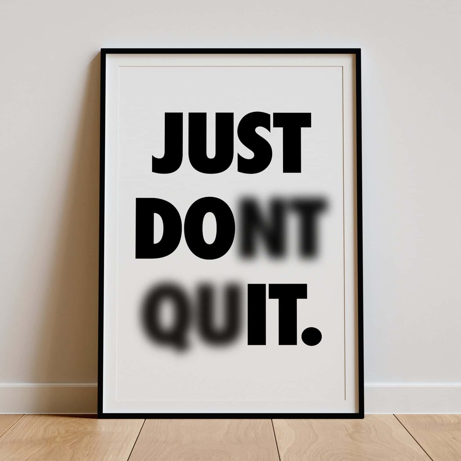 Just Do It ... Just Don't Quit | Inspirational Wall Art | Single, A2 at XILEF Art